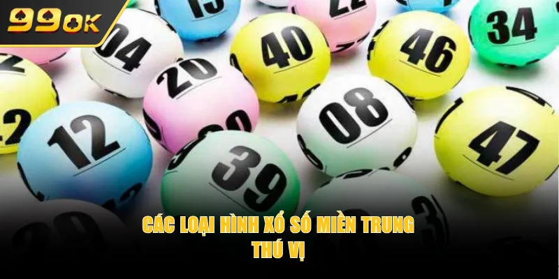 Các loại hình xổ số miền Trung thú vị
