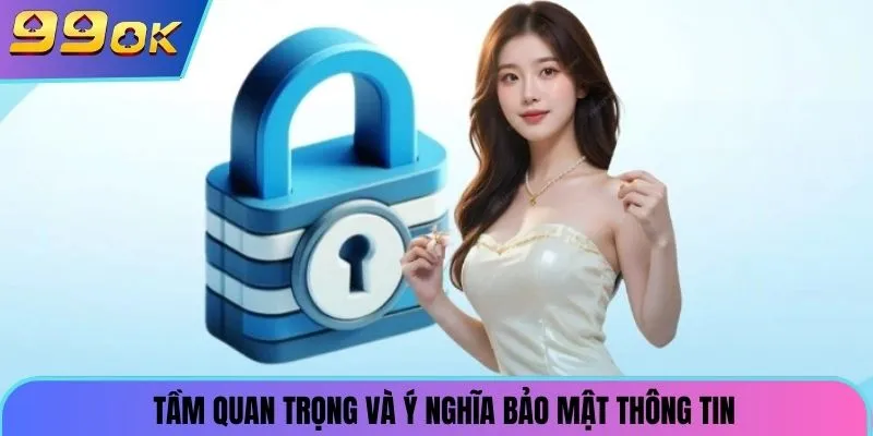 Tầm quan trọng và ý nghĩa của bảo mật thông tin