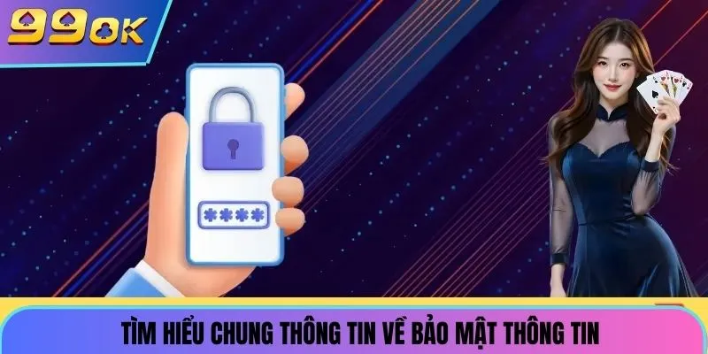 Tìm hiểu chung về điều khoản bảo mật 99OK