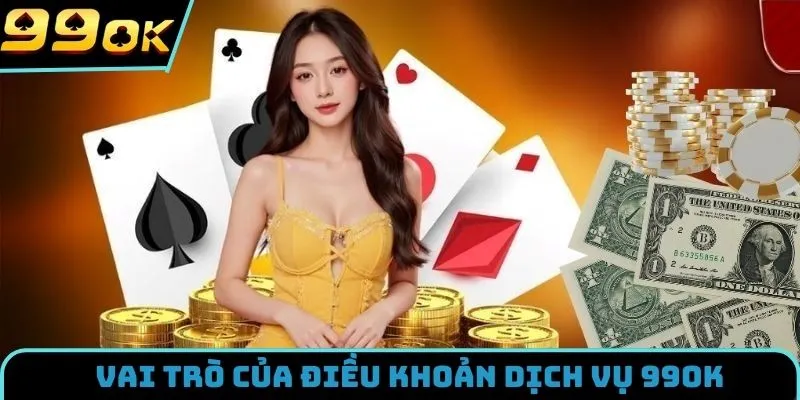 Vai trò nổi bật của chính sách điều khoản dịch vụ 99OK