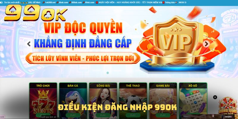 Điều kiện đăng nhập 99OK mà mọi tân binh cần nắm