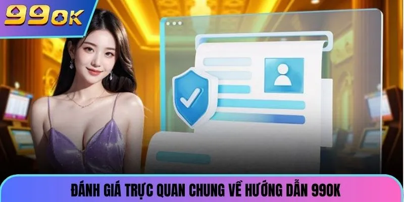 Đánh giá trực quan chung về chuyên mục hướng dẫn 99ok