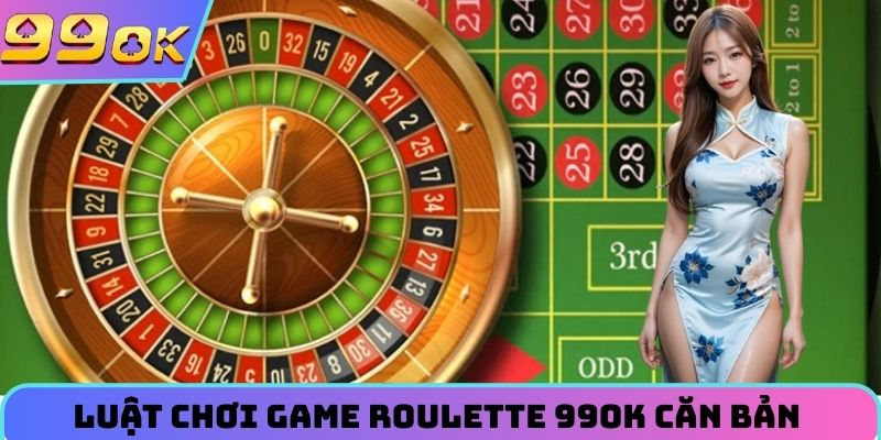 Luật chơi căn bản của game roulette