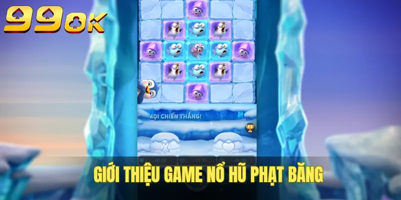 Trò chơi Nổ Hũ Phạt Băng cực hay