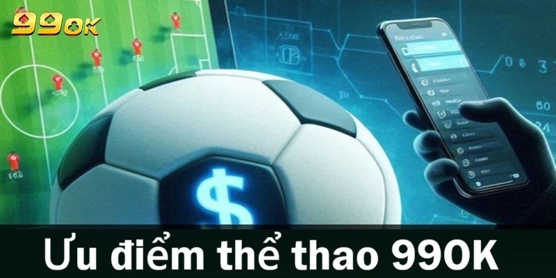 Ưu điểm thể thao 99OK