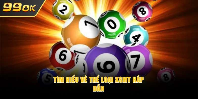 Tìm hiểu về thể loại XSMT hấp dẫn