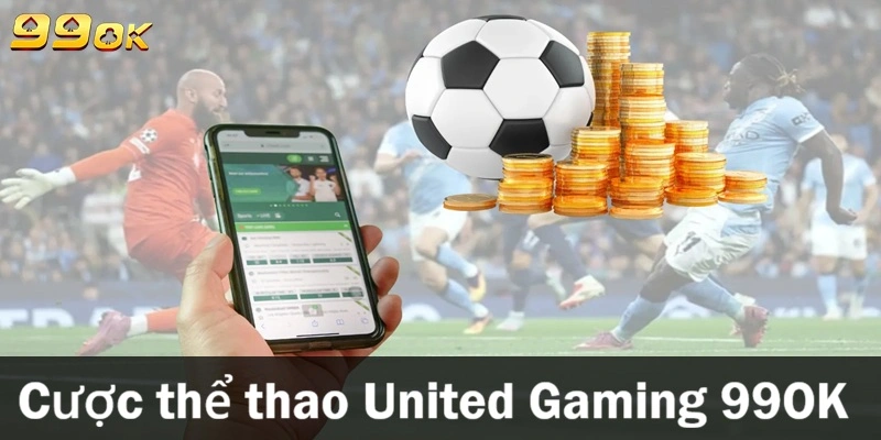 05 bước cược thể thao United Gaming 99OK
